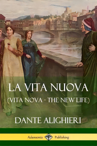 La Vita Nuova (vita Nova - The New Life), De Alighieri, Dante. Editorial Lulu Pr, Tapa Blanda En Inglés