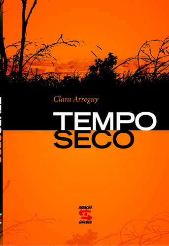 Tempo Seco, de Arreguy, Clara. Editora Geração Editorial Ltda, capa mole em português, 2009