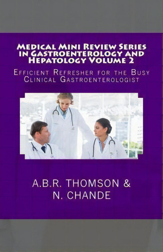 Medical Mini Review Series In Gastroenterology And Hepatology Volume 2, De Dr A B R Thomson. Editorial Createspace Independent Publishing Platform, Tapa Blanda En Inglés