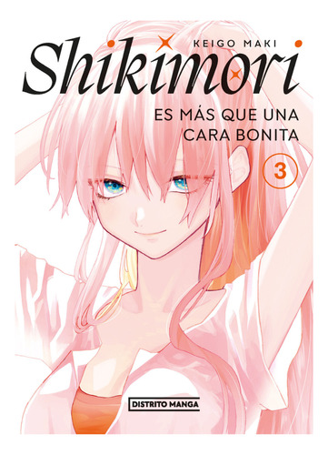 Shikimori Es Mas Que Una Cara Bonita 3, De Maki, Keigo. Editorial Distrito Manga, Tapa Blanda En Español, 2023