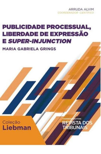Publicidade Processual, Liberdade De Expressão E Super-inju, De Grings, Maria Gabriela. Editora Revista Dos Tribunais, Capa Mole Em Português