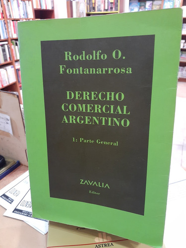 Derecho Comercial Argentino. 1 Parte General. R. Fontanarros