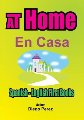 Libro Spanish - English First Books: At Home - Perez, Diego