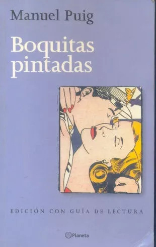 Manuel Puig: Boquitas Pintadas - Edición Con Guía De Lectura