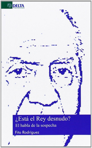 Ãâ¿estãâ¡ El Rey Desnudo?, De Rodriguez Bornaetxea, Fito. Editorial Delta Publicaciones, Tapa Blanda En Español