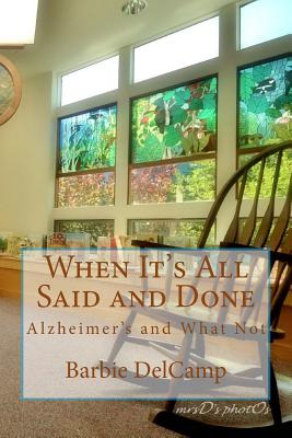 Libro When It's All Said And Done: Alzheimer's And What N...