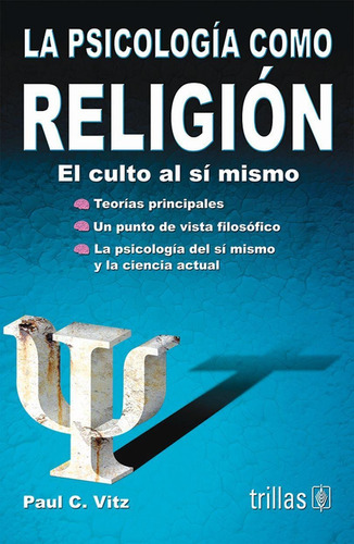Libro La Psicologia Como Religion: El Culto Al Si Mismo