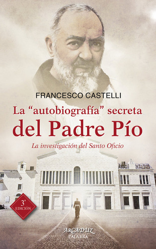 Libro La  Autobiografã­a  Secreta Del Padre Pã­o - Castel...