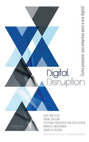 Digital Disruption: Como Preparar Sua Empresa Para A Era Dig, De Felipe Diniz. Editora Autografia, Capa Mole Em Português