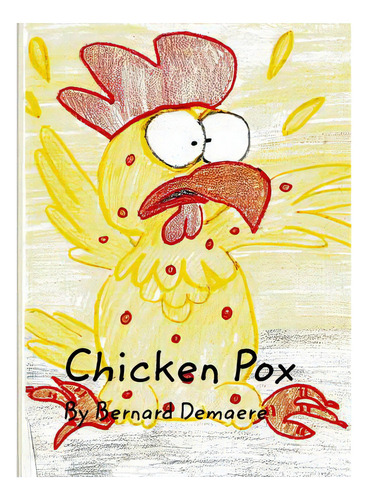 Chicken Pox, De Demaere, Bernard. Editorial Blurb Inc, Tapa Blanda En Inglés