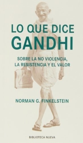 Lo Que Dice Gandhi Sobre La No Violencia, La Resiste, de Finkelstein Norman G. Editorial Biblioteca Nueva en español