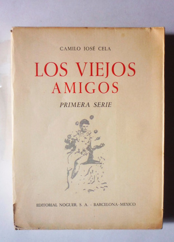 Camilo Jose Cela - Los Viejos Amigos Primera Serie