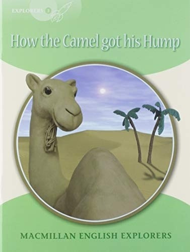 How The Camel Got His Hump Explorers - Macmillan English Explorers 3, De Kipling, Rudyard. Editorial Macmillan, Tapa Blanda En Inglés Internacional, 2019