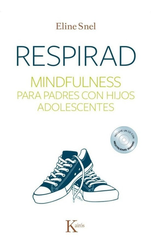Respirad. Mindfulness Para Padres Con Hijos Adolescentes
