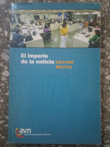 El Imperio De La Noticia - Héctor Mujica 