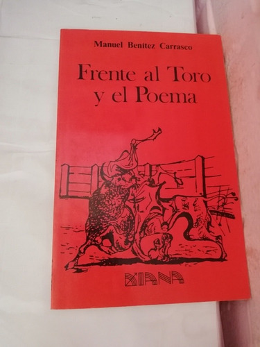 Manuel Benítez Carrasco Frente Al Toro Y El Poema Ed Diana