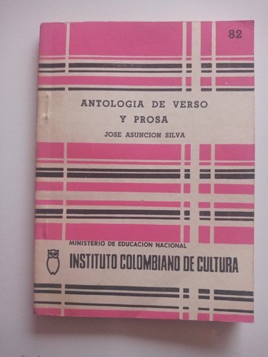 Antología De Verso Y Prosa José Asunción Silva