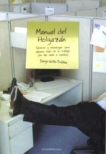 Manual Del Holgazan Tacticas Y Tecnicas Para Obtener Todo De