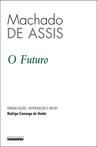 Futuro, O, De Assis. Editora Unicamp, Capa Mole, Edição 1 Em Português, 2014