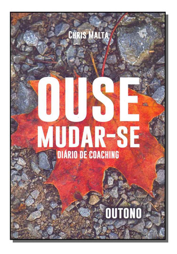 Libro Ouse Mudar Se Diario De Coaching Outono De Malta Chris