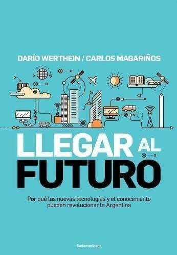 Llegar Al Futuro - Carlos Magariños / Dario Werthein