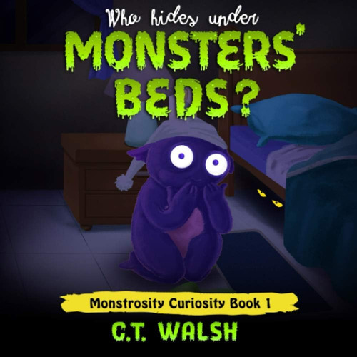 Who Hides Under Monstersø Beds? (monstrosity Curiosity), De Walsh, C.t.. Monstrosity Curiosity Book 1, Vol. 1. Editorial Oem, Tapa Blanda En Inglés