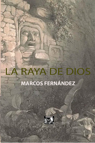 Libro La Raya De Dios - Marcos Fernandez,marco A.