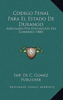 Libro Codigo Penal Para El Estado De Durango : Arreglado ...