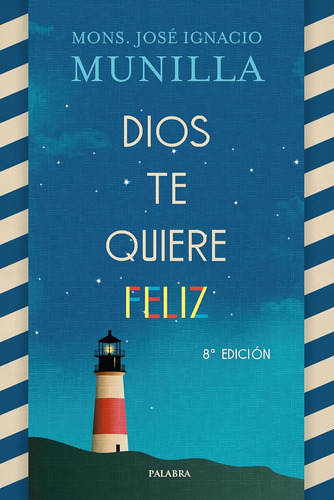 Dios Te Quiere Feliz (mundo Y Cristianismo) / Mons. José Ign