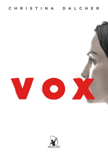 Vox: O silêncio pode ser ensurdecedor, de Dalcher, Christina. Editora Arqueiro Ltda.,Editora Arqueiro,Editora Arqueiro, capa mole em português, 2018