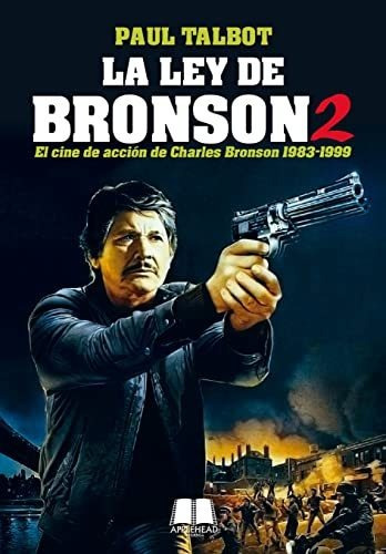 La Ley De Bronson: El Cine De Acción De Charles Bronson 1983