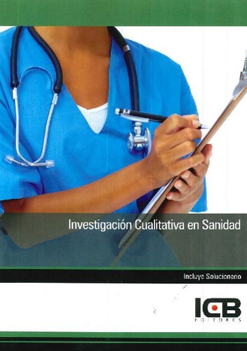 Libro Investigación Cualitativa En Sanidad De Icb  Editores