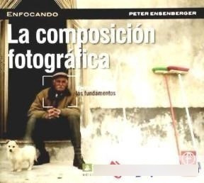 Libro La Composicion Fotografica De Peter Enserbenger