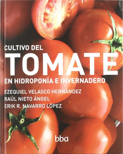Cultivo Del Tomate: En Hidroponía E Invernadero