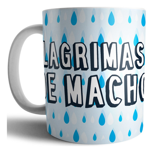 Taza Cerámica Calidad Premium Diseño Lagrimas De Macho