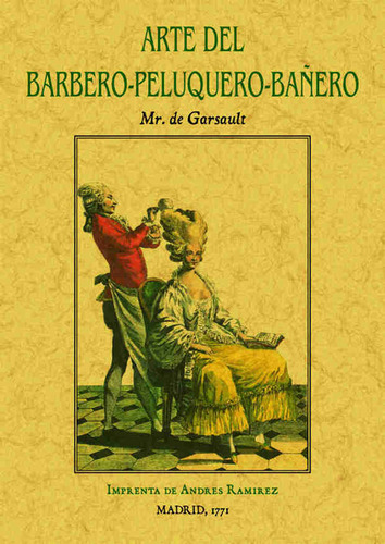 Arte Del Barbero-peluquero-bañero, Que Contiene El Modo De H
