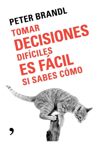 Tomar Decisiones Difãâciles Es Fãâ¡cil Si Sabes Como, De Brandl, Peter. Editorial Espasa, Tapa Blanda En Español