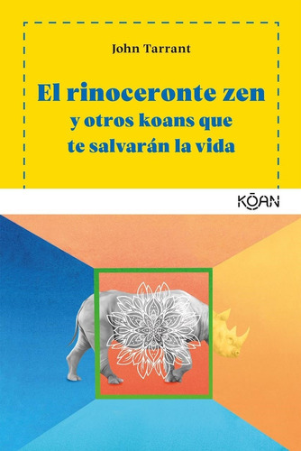 Rinoceronte Zen Y Otros Koans Que Te Salvaran La Vida, El -