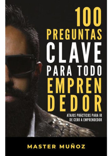 Libro: 100 Preguntas Clave Para Todo Emprendedor