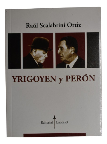 Yrigoyen Y Perón Raúl Scalabrini Ortiz                  C241