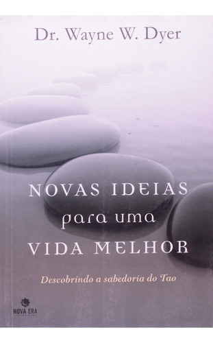 Novas ideias para uma vida melhor, de Wayne W. Dyer. Editora Nova Era, capa mole em português, 2009