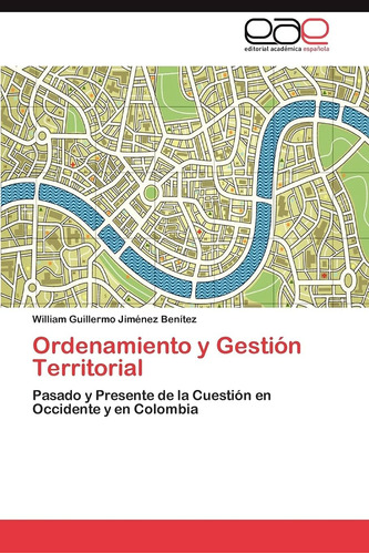 Libro: Ordenamiento Y Gestión Territorial: Pasado Y Presente