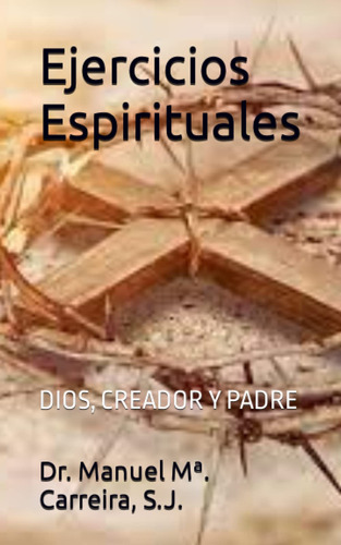Libro : Ejercicios Espirituales Dios, Creador Y Padre -...