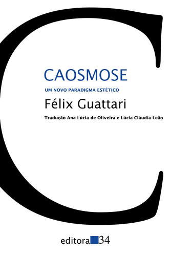 Caosmose: Um novo paradigma estético, de Guattari, Félix. Série Coleção Trans Editora 34 Ltda., capa mole em português, 2012