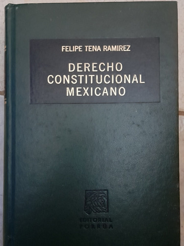 Derecho Constitucional Mexicano Felipe Ramirez Tena 40a Ed.