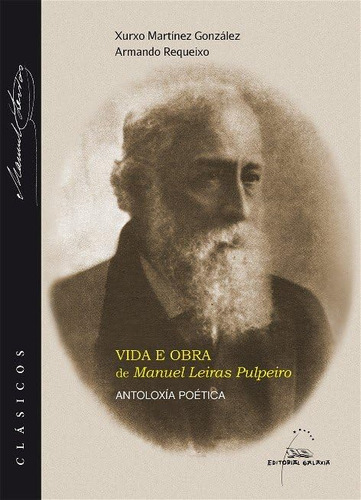 Vida E Obra De Manuel Leiras Pulpeiro. Antoloxia Poetica: An