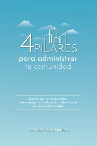 Libro : Los 4 Pilares Para Administrar Tu Comunidad Todo Lo