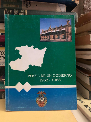 Perfil De Un Gobierno 1962 - 1968 - Sociedad Mexicana De Geo