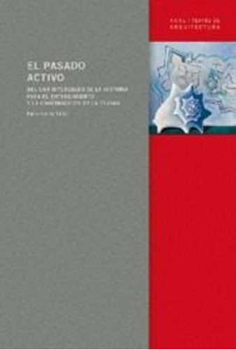 El Pasado Activo: Del Uso Interesado De La Historia Para El Entendimiento Y La, De De Teran Fernando. Serie N/a, Vol. Volumen Unico. Editorial Akal, Tapa Blanda, Edición 1 En Español, 2009