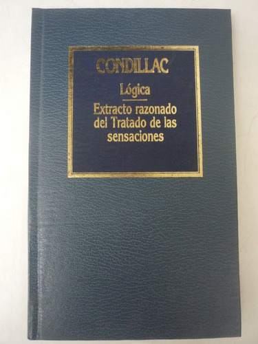 Lógica. Extracto Razonado Del Tratado De Las Sens. Condillac